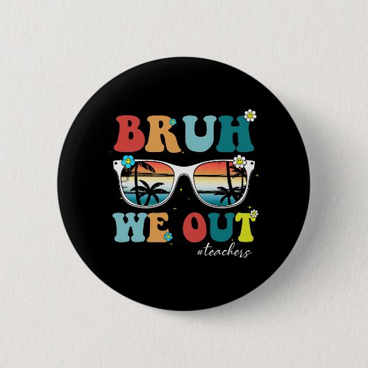 学年の終わり先生夏Bruh We Out Teac 缶バッジ (正面)