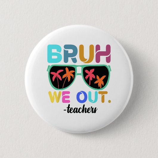 学年の終わり先生夏Bruh We Out Teac 缶バッジ (正面)