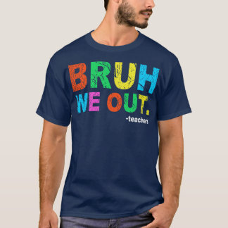 学年の終わり先生夏Bruh We Out Teac Tシャツ