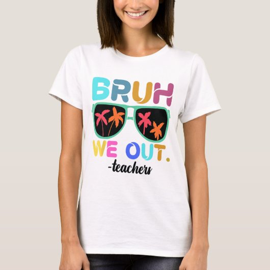 学年の終わり先生夏Bruh We Out Teac Tシャツ (正面)