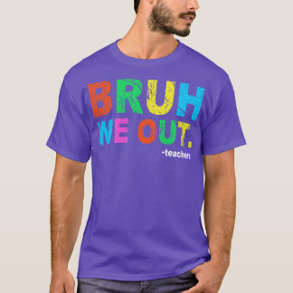 学年の終わり先生夏Bruh We Out Teac Tシャツ
