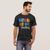 学年の終わり先生夏Bruh We Out Teac Tシャツ (正面フル)