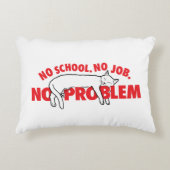 学校なし。仕事なし。問題ない。 アクセントクッション (正面)