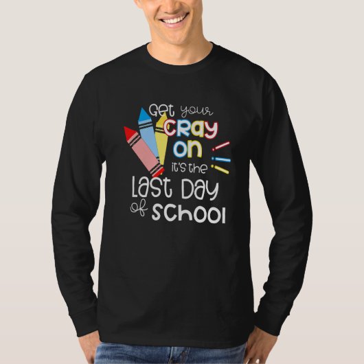 学校の最後の日にCrayを取得する Tシャツ (正面)