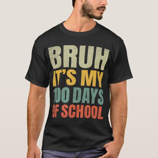 学校の100日目の私の100の日をBruhそれ Tシャツ (正面)