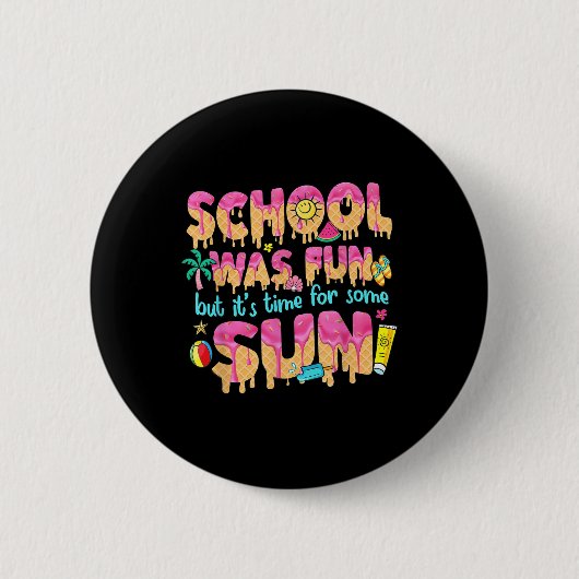 学校はおもしろいだが最終日は太陽の光を浴びていた 缶バッジ (正面)