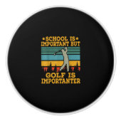 学校は大事だがゴルフは重要だ セラミックノブ (正面)