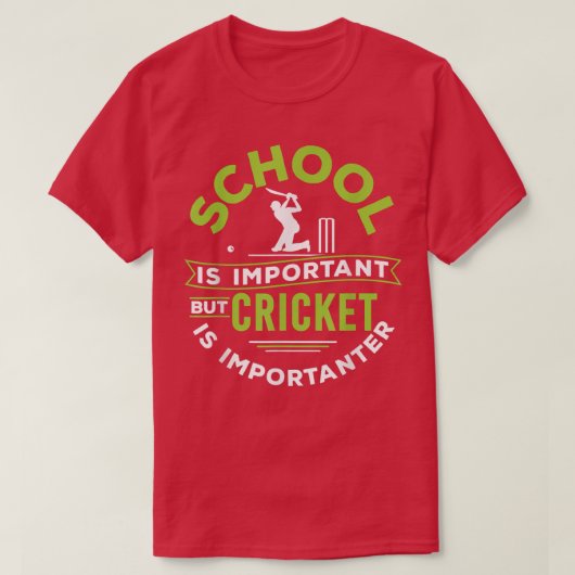 学校は重要だがクリケットは重要な計画だ Tシャツ (デザイン正面)