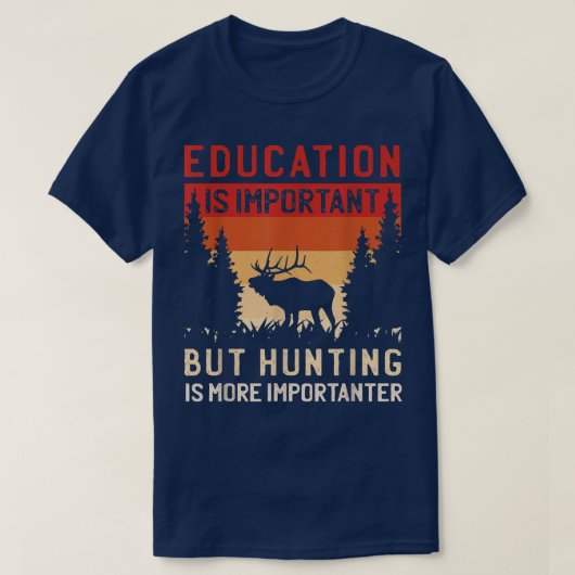 学校は重要だが狩りは重要だ Tシャツ (デザイン正面)