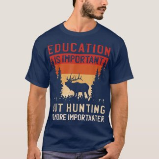 学校は重要だが狩りは重要だ Tシャツ