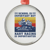 学校は重要だが、Kart Racingは重要だ メタルオーナメント (正面)