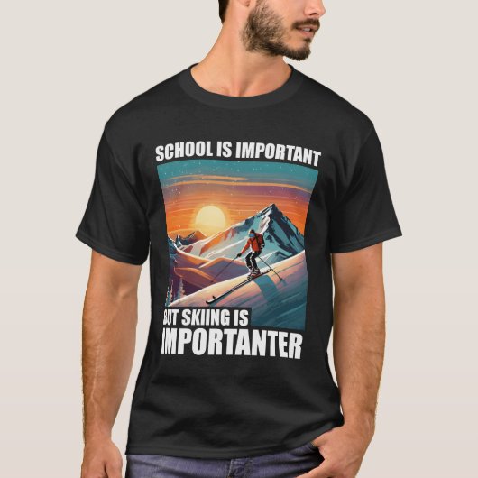 学校は重要だけどスキーはもっと重要で楽しい Tシャツ (正面)