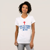 学校またはこれの滞在はであることができます Tシャツ (正面フル)