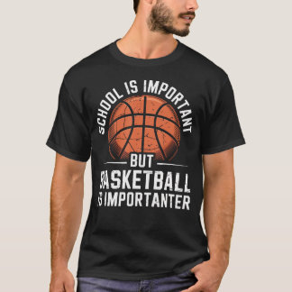 学校も大切だけどバスケはもっと大切 Tシャツ