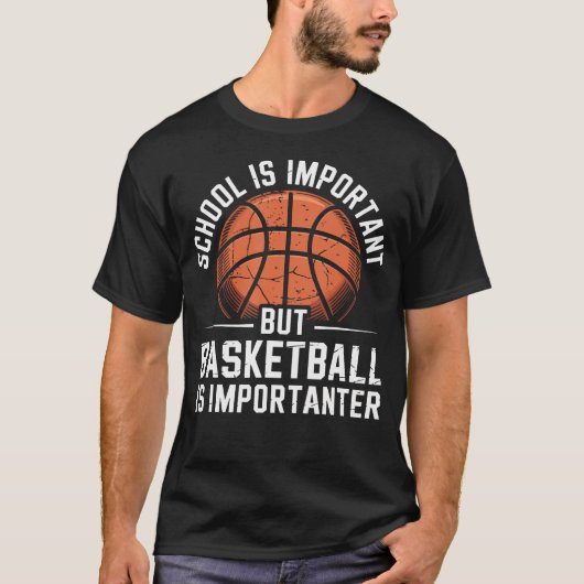 学校も大切だけどバスケはもっと大切 Tシャツ (正面)