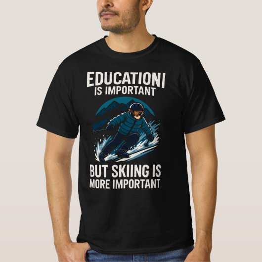 学校も大切、でもスキーが一番 Tシャツ (正面)