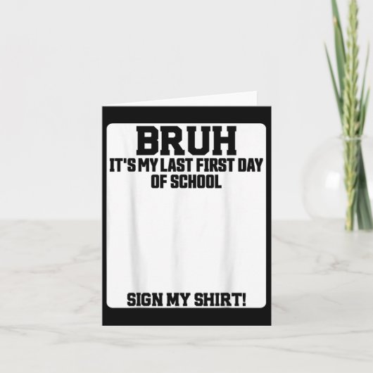 学校最後の初登校サインしてね Bruh Its My Last First Day Of Schoo カード (正面)