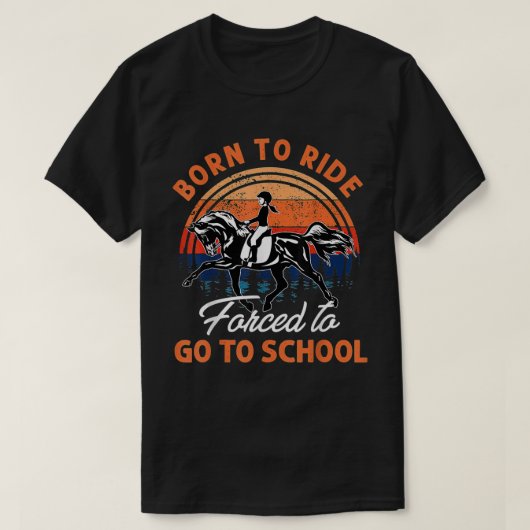 学校生まれに行くことを余儀なくされた馬に乗る Tシャツ (デザイン正面)