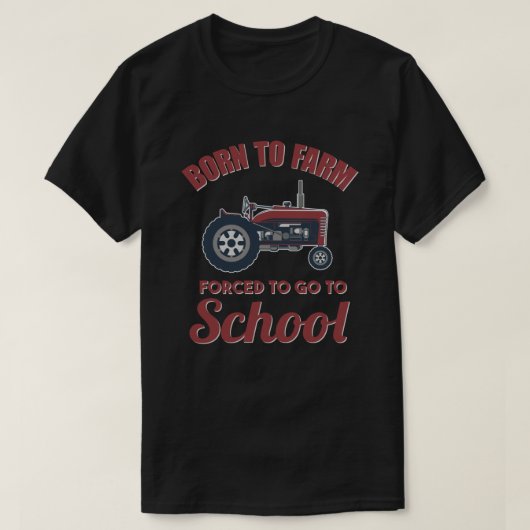 学校生まれのトラクターに行かざるを得ない農場へ Tシャツ (デザイン正面)