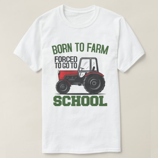 学校生まれのトラクターに行かざるを得ない農場へ Tシャツ (デザイン正面)