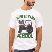 学校生まれのトラクターに行かざるを得ない農場へ Tシャツ (正面)