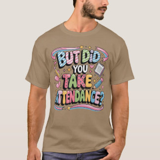 学校秘書の引用符 でも出席をとりました b tシャツ