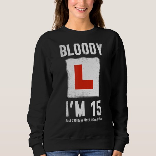 学習者ドライバ15th誕生日Im 15 Today & Driving スウェットシャツ (正面)