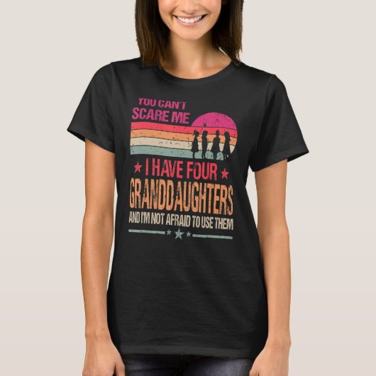 孫娘が4人いる私を怖がらせることはできない Tシャツ (正面)