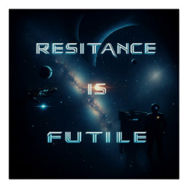 宇宙の「抵抗は無駄だ」光沢ポスター ポスター