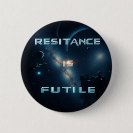 宇宙の「抵抗は無駄である」バッジ 缶バッジ