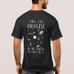 宇宙は中心がないから成り立たない Tシャツ