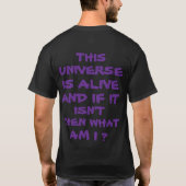 宇宙は生きている そして もしそうでないなら 私とは何なのか Tシャツ (裏面)