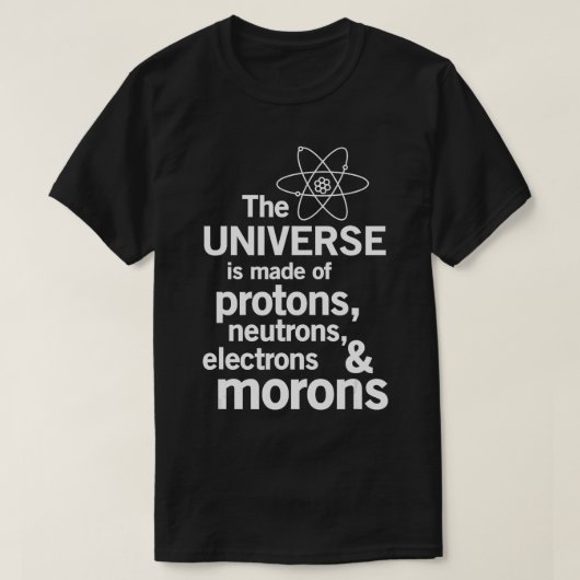 宇宙は陽子の中性子の電子モールで作られる Tシャツ (デザイン正面)