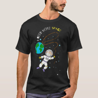 宇宙カウボーイ私が必要もっと宇宙 Tシャツ