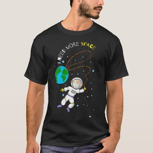 宇宙カウボーイ私が必要もっと宇宙 Tシャツ (正面)