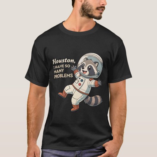 宇宙ユーモア：ラクーン宇宙飛行士の予測できな問題 Tシャツ (正面)