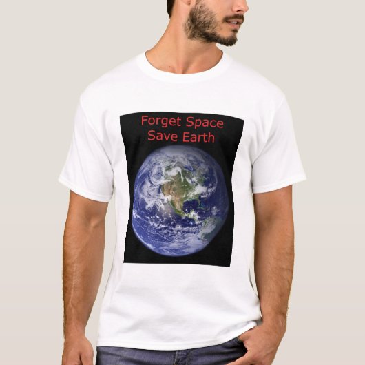 宇宙空間を忘れて地球の破壊から救おう Tシャツ (正面)