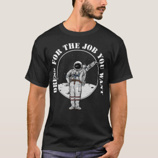 宇宙飛行士が欲しい仕事に服を着る Tシャツ