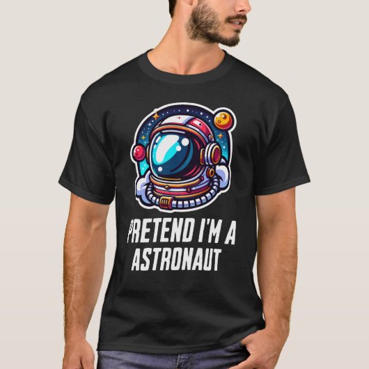 宇宙飛行士のふりをする Tシャツ (正面)