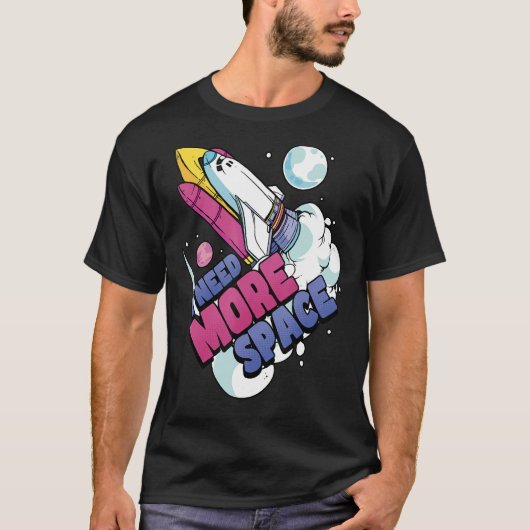 宇宙飛行士の宇宙銀河系エクスプローラもっと宇宙が必要 Tシャツ (正面)