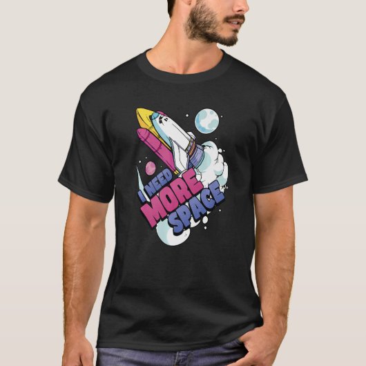 宇宙飛行士の宇宙銀河系エクスプローラもっと宇宙が必要 Tシャツ (正面)