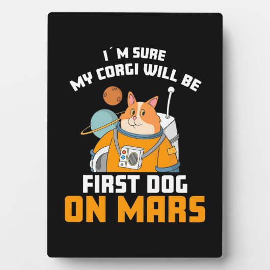 宇宙飛行士は私のコーギが最初の犬になると確信している フォトプラーク (正面)