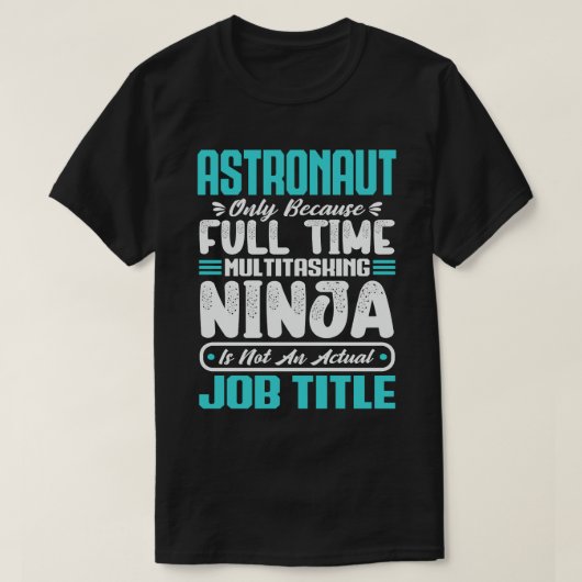 宇宙飛行士マルチタスク天文学者の仕事スキル Tシャツ (デザイン正面)