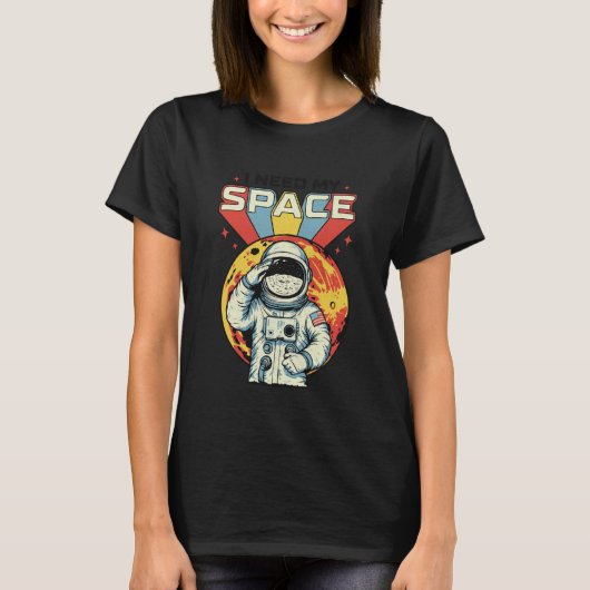 宇宙飛行士 ニード スペース サイエンス 火星 銀河 月 星 Tシャツ (正面)