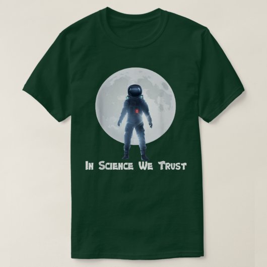 宇宙飛行士、ヒューマニスト、科学の中で我々は、無神論者を信頼する Tシャツ (デザイン正面)