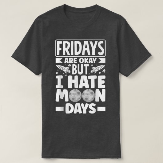宇宙飛行士Spaceman Aerospace I Hate Moondays Tシャツ (デザイン正面)