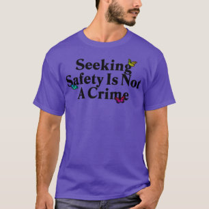 安全を見ることは犯罪移民ではない Tシャツ