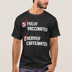 完全おもしろい予防接種の重いカフェイン入りコーヒー Tシャツ
