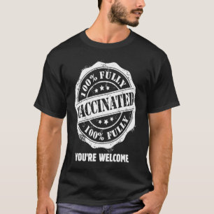 完全なワクチン接種のあなたは歓迎Proワクチンワクチン Tシャツ