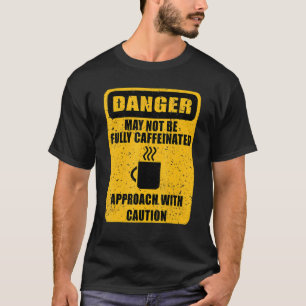 完全にカフェイン入りのコーヒーユーモアではない危険 Tシャツ